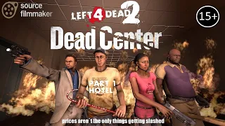 [SFM] L4D2 - DEAD CENTER #1 - Hotel [FIRST ORIGINAL ROUGH DRAFT]