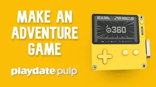Make an Adventure Game for the Playdate using Pulp