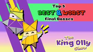 The King Olly Show - Episode 2 - Top 5 Best & Worst Final Bosses