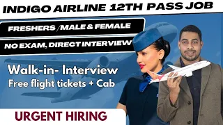 Indigo Airlines latest 12th Pass Job | Fresher | Male & Female | Walk In Interview #indigo #aviation