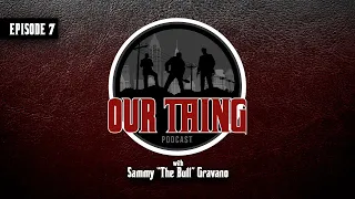 'Our Thing' Season 4: Episode 7 "I'll Either Die or I'll Lie" | Sammy "The Bull" Gravano