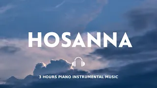 3 HOURS // HOSANNA // INSTRUMENTAL SOAKING WORSHIP // SOAKING INTO HEAVENLY SOUNDS