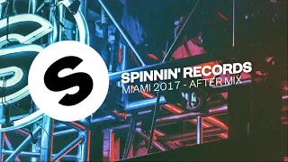 Spinnin' Records Miami 2017 - After Mix