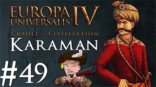 Europa Universalis 4 | Cradle of Civilization | Karaman | Part 49