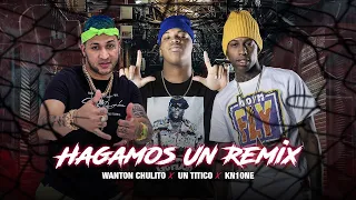 Wanton Chulito x Un Titico x Kn1 One - Hagamos Un (Remix) [Official Video]