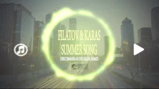 Filatov & Karas - Summer Song (Discomania & Uno Kaya Remix)