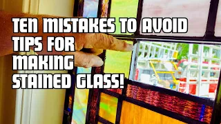 STAINED GLASS: Top Ten Mistakes to Avoid When Learning Stained Glass.