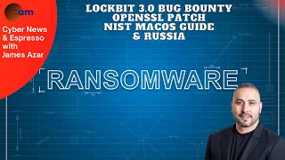 LockBit 3.0 Bug Bounty, OpenSSL Patch, NIST MacOS Guide & Russia