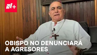 Obispo Salvador Rangel no denunciará a agresores - En Punto