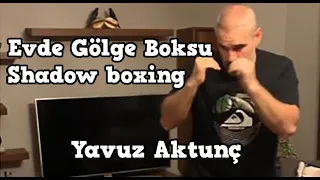 Evde Gölge Boksu (Shadow boxing) - Yavuz Aktunç