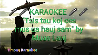 Tsis tau koj ces mus ua hauj sam [Karaoke] by Muas Lauj