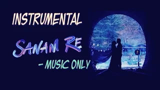 SANAM RE Song (MUSIC ONLY) | Instrumental | Pulkit Samrat, Yami Gautam, Urvashi Rautela