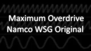 (Namco WSG Original) Maximum Overdrive