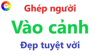 Ghép người vào cảnh = đẹp tuyệt vời