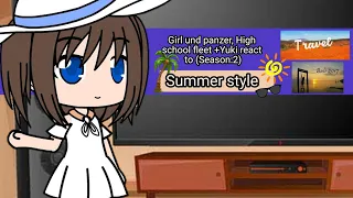 Girl und panzer, High school fleet + Yuki react to [(Season:2) Summer style]