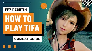 FF7 Rebirth Combat Guide: How to Play Tifa