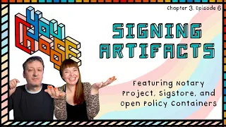 Signing Artifacts - Feat. Notary, Sigstore, and Open Policy Containers (You Choose!, Ch. 3, Ep. 6)