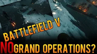 Battlefield V - NO GRAND OPERATIONS AT LAUNCH? DICE Reveals MORE Battlefield 5 Game Mode Info!