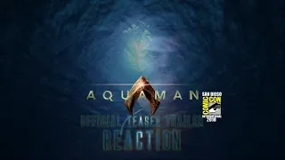Aquaman SDCC 2018 Official Trailer #1 Reaction