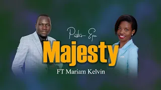 Pastor Epa ft Mariam Kelvin - Majesty (Live ) Official Live gospel song 2022