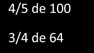 fraccion de un numero 4/5 de 100 , 3/4 de 64 , ejemplos resueltos