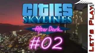 Cities: Skylines - After Dark #02 - Let's Play