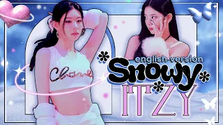 ITZY - Snowy    ⌜English Version Rewrite⌟