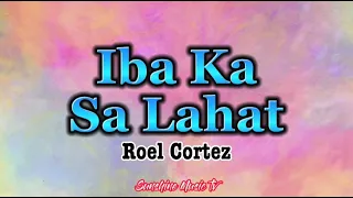 Iba Ka Sa Lahat (Roel Cortez) with Lyrics
