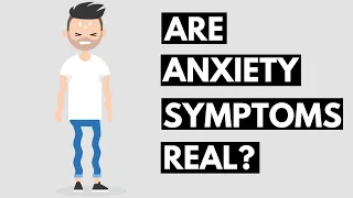 Are Anxiety Symptoms Real or am I Just Imagining Them?