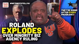 Roland EXPLODES After Federal Judge ORDERS Minority-Business Agency Opened To ALL RACES