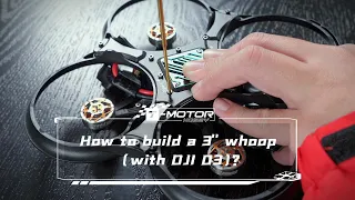 How to build a 3" whoop with DJI O3?