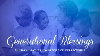 Generational Blessing | Pastor Mike Mille' | 05/29/22