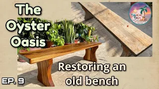 EP 9 Restoring the Oyster Oasis Bench