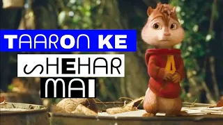 Taaron Ke Shehar CHIPMUNKS VERSION SONG