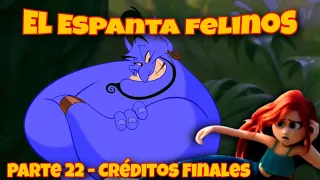 El Espanta Felinos - Parte 22 / Créditos Finales