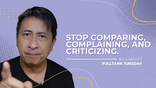 FULLTANK TUESDAY: Stop comparing, complaining, and criticizing.