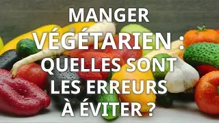 Manger végétarien sans carences : astuces et erreurs à éviter