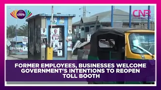Former employees, businesses welcome government's intentions to reopen toll booth