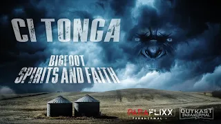 Ci’Tonga: Bigfoot, Spirits and Faith (Preview) @OutKastParanormal