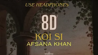 Koi Si 8D | Afsana Khan