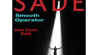 Sade - Smooth Operator (Dim Zach Edit) (Video Edit Dimitris Dimitriou)