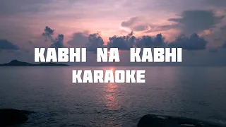 Kabhi Na Kabhi - Karaoke | Unplugged Karaoke | With Lyrics | Trending Song