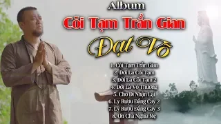 Album Cõi Tạm Trần Gian - Đạt Võ | Nhạc Đạo Về Đời Mới Nhất 2019 Của ĐẠT VÕ, Nghe Đi Rồi Cảm Nhận