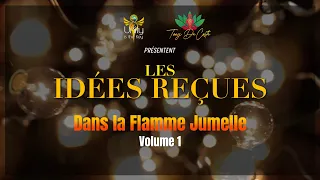 Les Idées Reçues ... dans la Flamme Jumelle - Volume 1