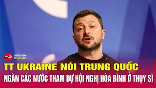 Bản tin tối 2/6: Ông Zelensky cáo buộc Trung Quốc ngăn các nước tham dự hội nghị hòa bình | Tin24h