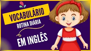 🌟 VOCABULÁRIO EM INGLÊS PARA CRIANÇAS E INICIANTES [Rotina Diária em Inglês]