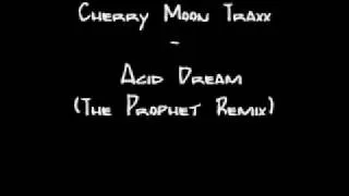 Cherry Moon Traxx - Acid Dream (The Prophet Remix)