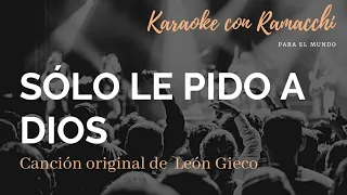 SÓLO LE PIDO A DIOS (Canción original de León Gieco) - KARAOKE CON RAMACCHI