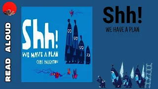 Shh! We Have A Plan - Read Aloud Children Book