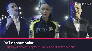 Ulug'bek Rahmatullayev & Shirin Abdullayeva & Sahar - Yo'l qahramonlari